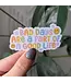 Bad Days Vinyl Sticker