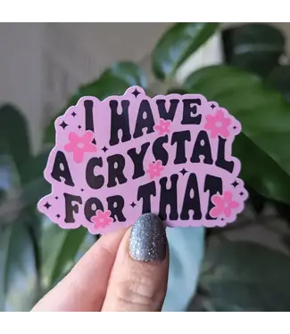 Moonlit Creations I Have a Crystal For That Vinyl Sticker