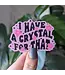 I Have a Crystal For That Vinyl Sticker