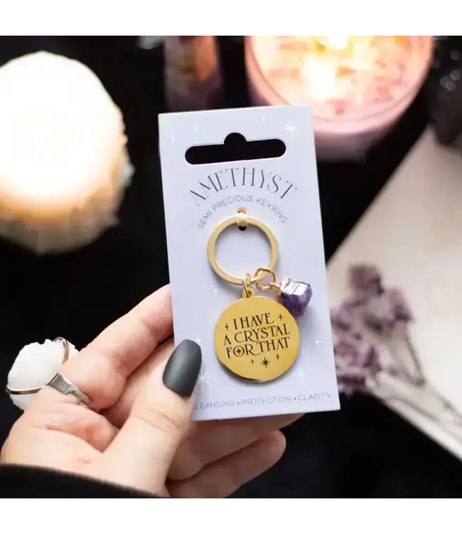 I Have A Crystal For That Amethyst Crystal Keyring