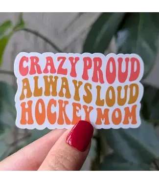 Moonlit Creations Crazy Proud Always Loud Hockey Mom Sticker