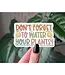 Don't Forget To Water Your Plants Vinyl Sticker