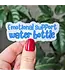 Emotional Support Water Bottle Vinyl Sticker