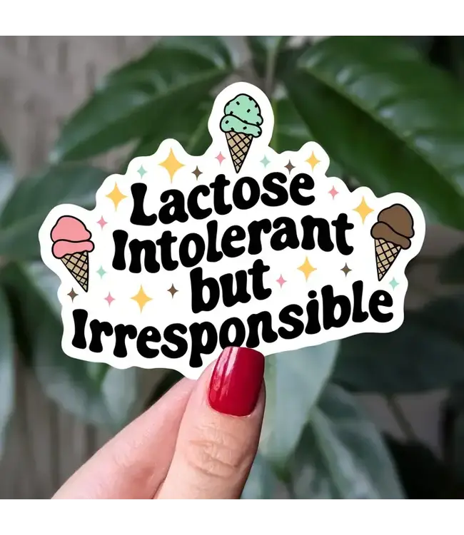 Lactose Intolerant But Irresponsible Vinyl Sticker