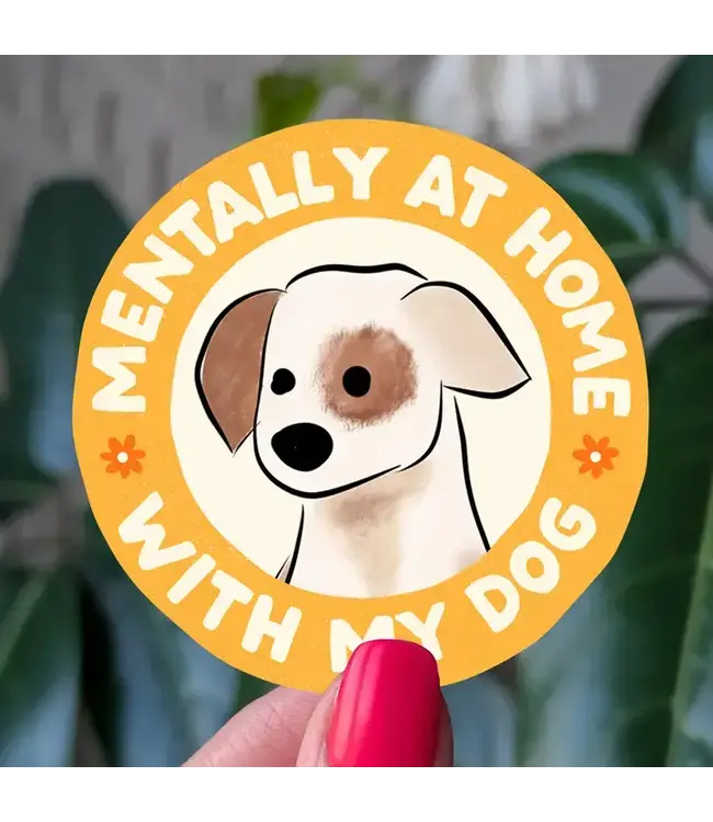 Mentally At Home with My Dog Vinyl Sticker