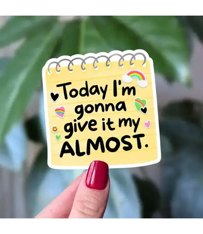 Today I’M Gonna Give It My Almost Vinyl Sticker