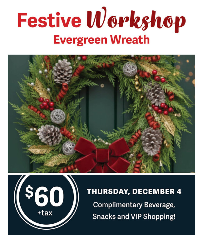 Festive Workshop - Evergreen Wreath - December 4 (DEPOSIT ONLY)