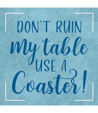 Carson Home & Gift Coaster 4" Sq-Use A Coaster