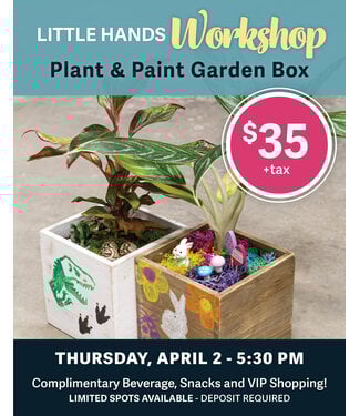 Little Hands Plant & Paint Garden Box Workshop - April 2 - 5:30pm (DEPOSIT ONLY)