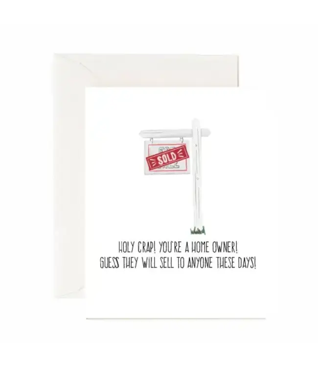 Holy Crap! You're A Home Owner! - Greeting Card