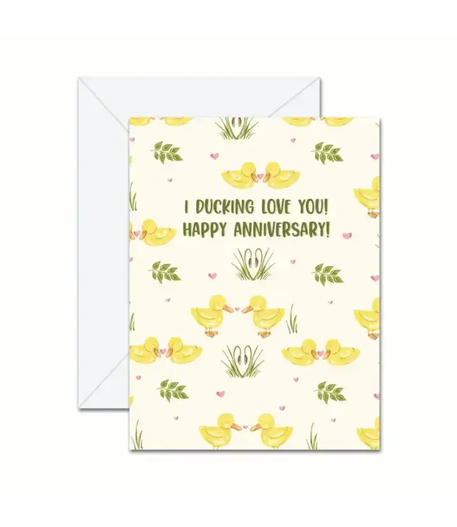 I Ducking Love You! Happy Anniversary! - Greeting Card