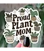 Proud Plant Mom Vinyl Sticker