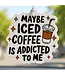 Maybe Iced Coffee Is Addicted To Me Air Freshener