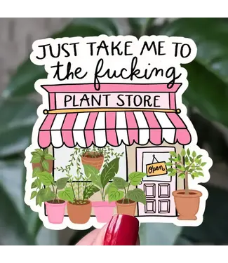 Moonlit Creations Just Take Me To the Plant Store Vinyl Sticker