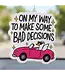 On My Way Bad Decisions Air Freshner