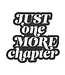 Just One More Chapter Vinyl Sticker