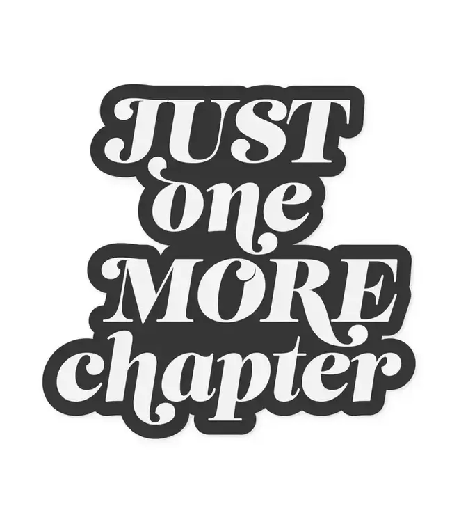 Just One More Chapter Vinyl Sticker