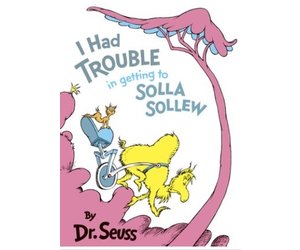 I Had Trouble in getting to Solla Sollew by Dr. Seuss - large