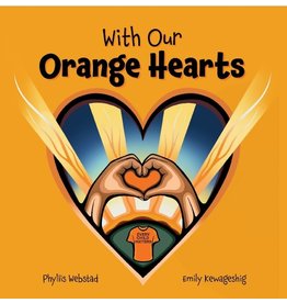 With our Orange Hearts by Phyllis Webstad and Emily Kewageshig