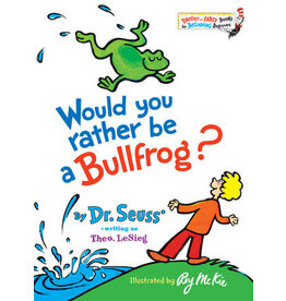 Dr. Seuss Would You Rather Be a Bullfrog? by Dr. Seuss - big bright & early board book