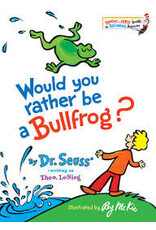 Would You Rather be A Bullfrog by Dr Seuss