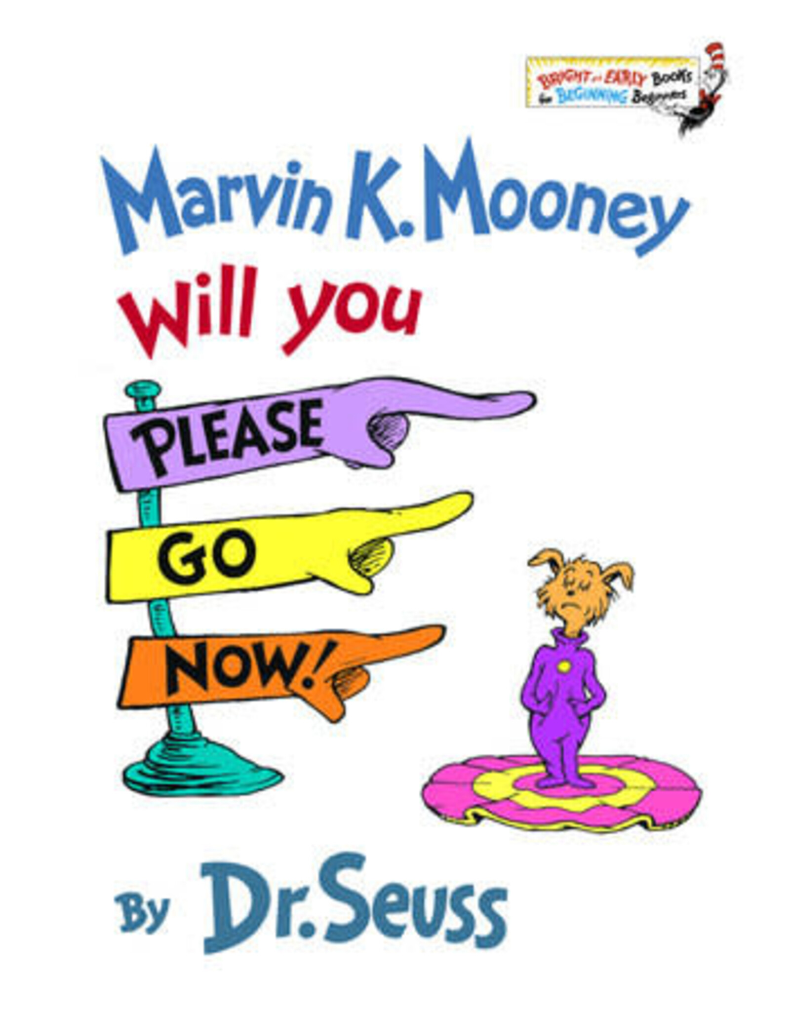 Marvin K. Mooney Will You Please Go Now! by Dr. Seuss