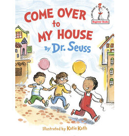 Dr. Seuss Come Over to My House by Dr. Seuss