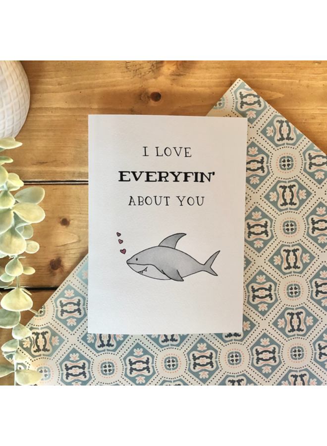 I Love Everyfin About You Card