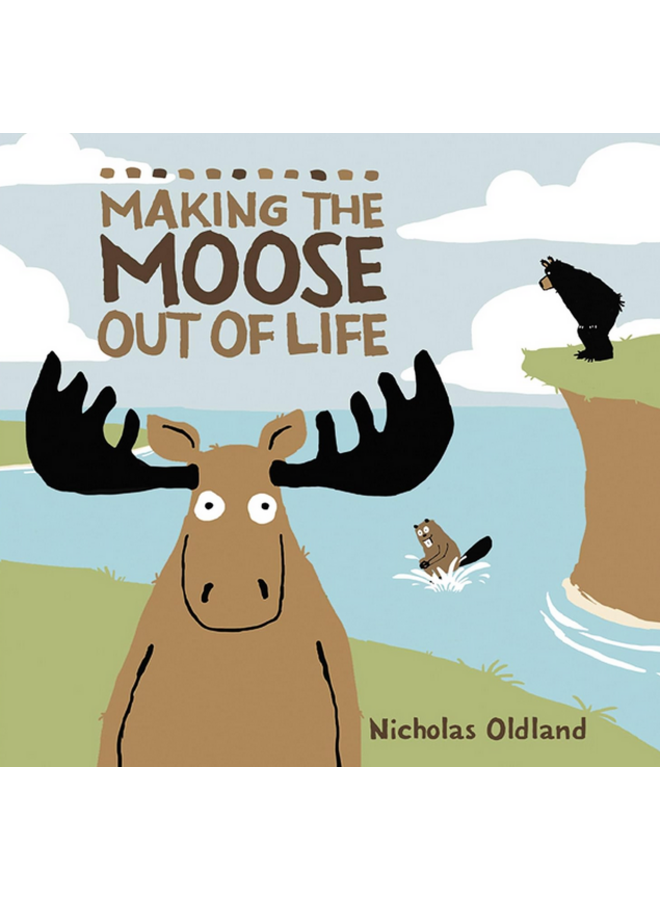 Making The Moose Out Of Life Children's Book