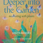 Judith brooks Deeper Into the Garden: meditating with plants