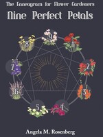 angela rosenberg Nine Perfect Petals The Enneagram for Flower Gardeners Angela Rosenberg