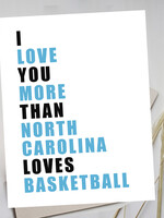 My Muses Card Shop I love you more than North Carolina Loves Basketball  Greeting Cards