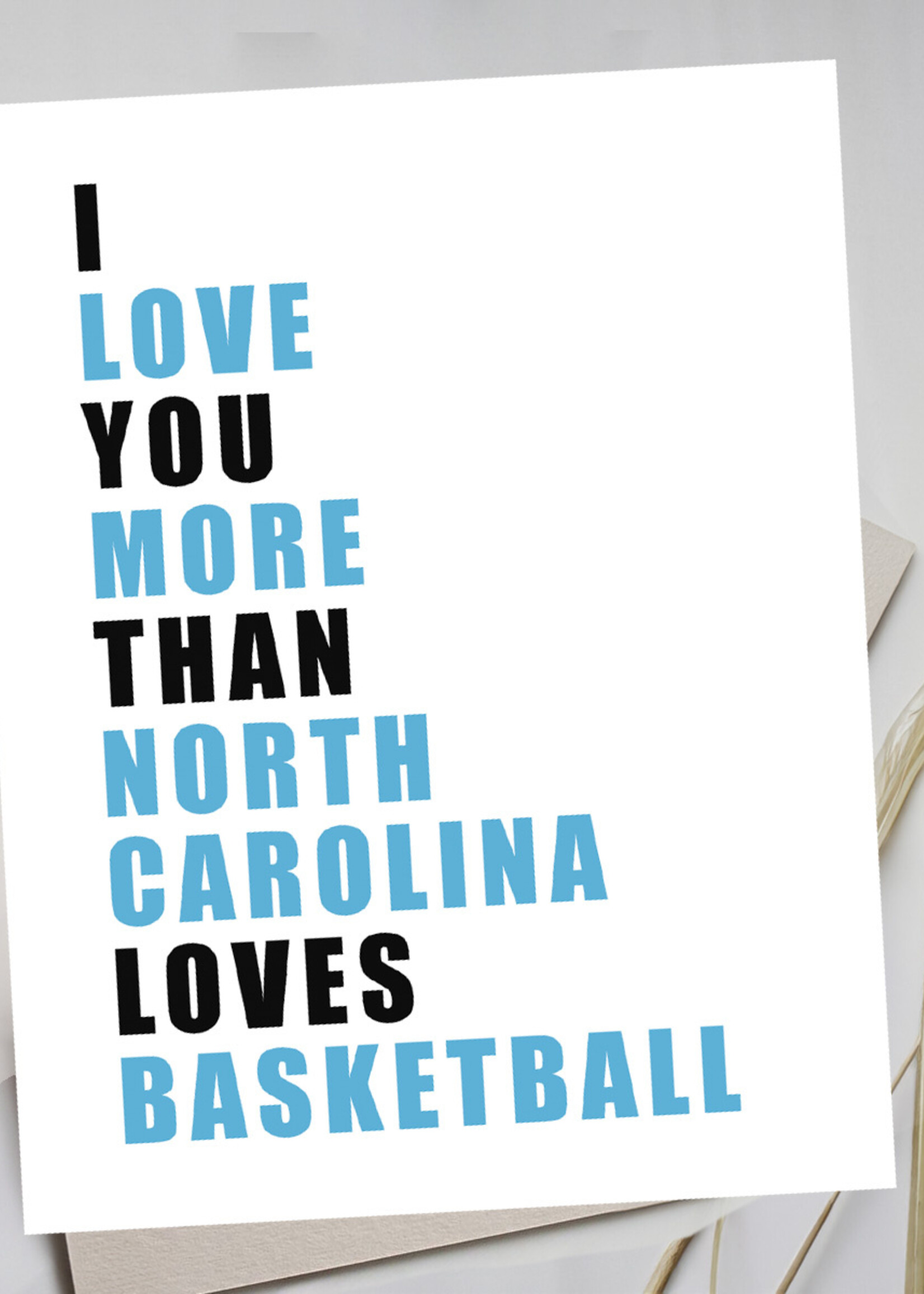 My Muses Card Shop I love you more than North Carolina Loves Basketball  Greeting Cards