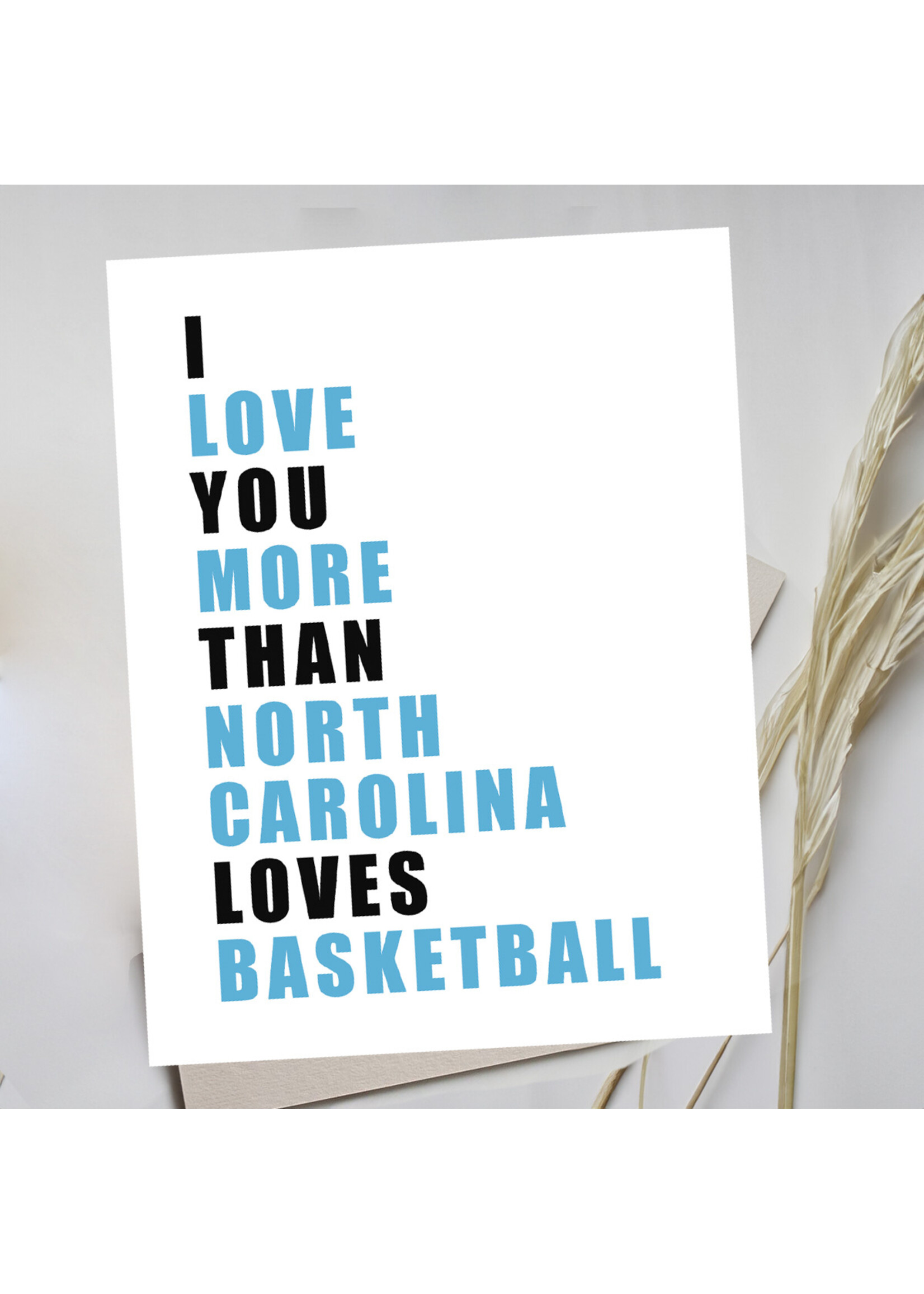 My Muses Card Shop I love you more than North Carolina Loves Basketball  Greeting Cards