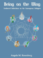 angela rosenberg Being on the Wing Feathered Reflections on the Enneagram Subtypes Angela Rosenberg