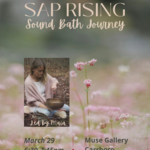 Sap Rising: Sound Bath Journey with Maia  ( March 29 , 2026)