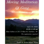 Rachel E Schaal Wilson Moving Meditation Qi Gong with Rachel (April 18th , 10:30 am - 11:30 am)