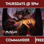 Magic: the Gathering Events 04/18 Thursday @ 5 PM - Magic: the Gathering Commander Night (MTG)