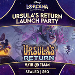 Lorcana Events 05/18 Saturday @ 11 AM - Lorcana Ursula's Return Launch Party [Sealed]
