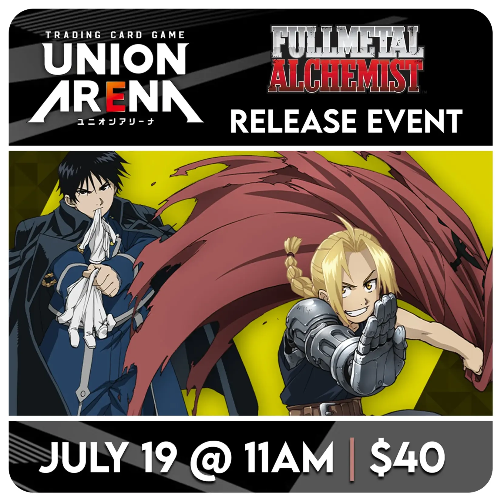 Union Arena Events 07/19 Saturday @ 11 AM - Union Arena "Full Metal Alchemist" Release Event [Sealed]