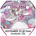 Pokémon 11/22 Saturday @ 11 AM - PKM: League Challenge [Standard]