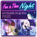 11/29 Saturday @ 5 PM - Fem & Them Night