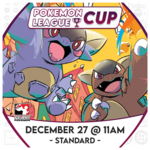 Pokémon Events 12/27 Saturday @ 11 AM - Pokemon League Cup [Standard]