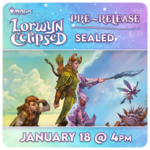Magic: the Gathering Events 2026/01/18 Sunday @ 4 PM - Lorwyn Eclipsed Pre-Release [Sealed]