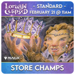 Magic: the Gathering Events 02/21 Saturday @ 11 AM - Magic: The Gathering Lorwyn Eclipsed Store Championship [Standard]