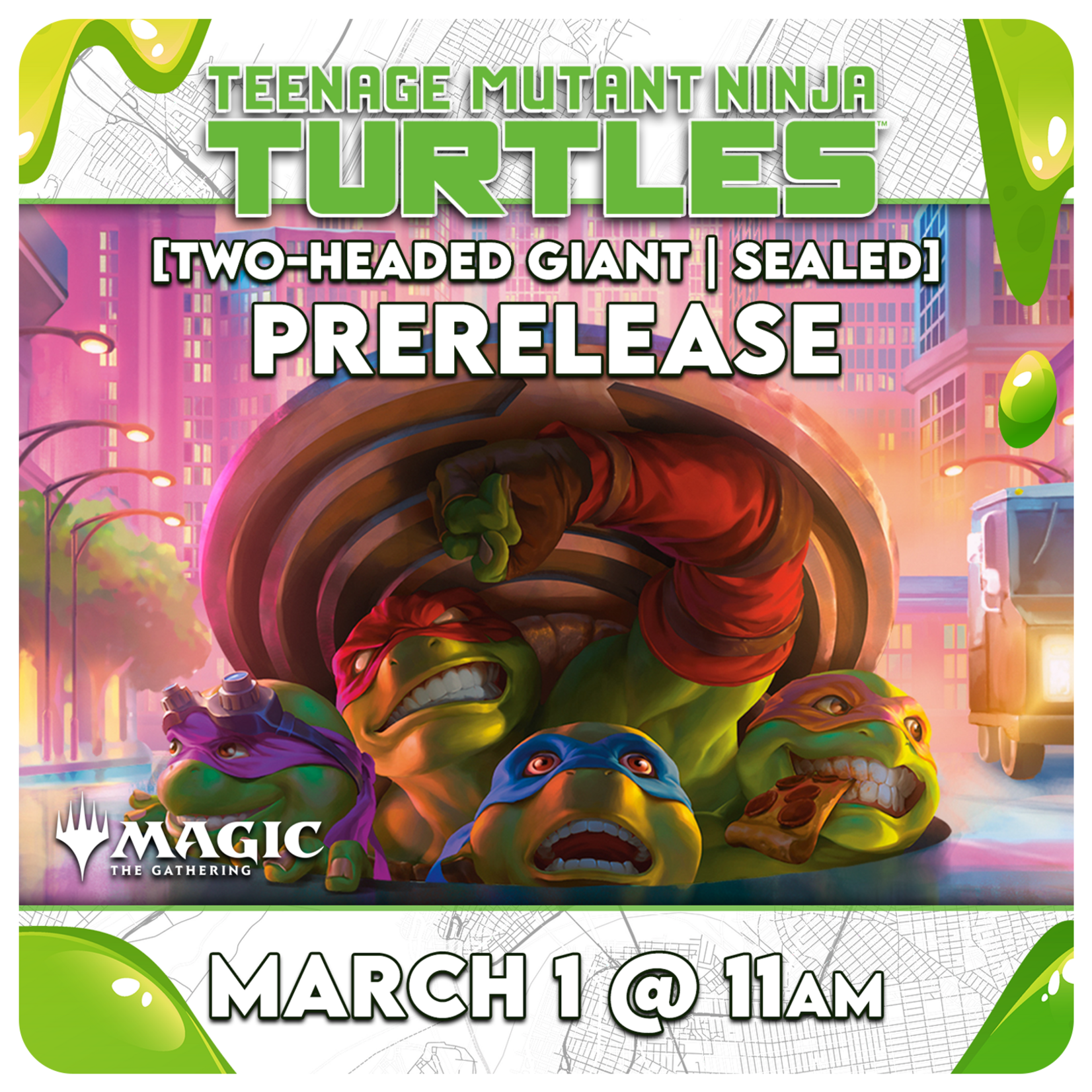 Magic: the Gathering Events 03/01 Sunday @ 11 AM - Magic x Teenage Mutant Ninja Turtles Pre-Release [Two-Headed Giant] (TMNT)