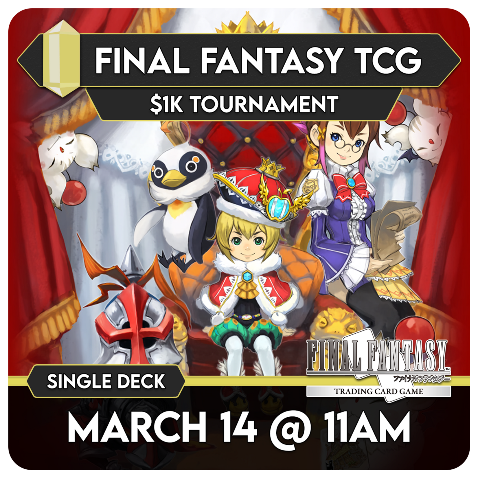 03/14 Saturday @ 11AM Final Fantasy $1K Constructed