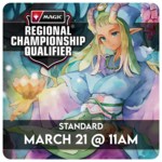 Wizards of the Coast 03/21 Saturday @ 11 AM Magic Standard Regional Championship Qualifier RCQ