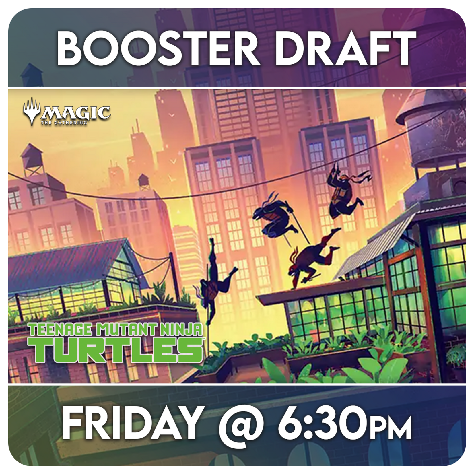 Magic: the Gathering Events 04/10 Friday @ 6:30 PM - Magic Booster Draft - Teenage Mutant Ninja Turtles FNM