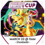 Pokémon Events 03/22 Sunday @ 11 AM - Pokemon Standard League Cup